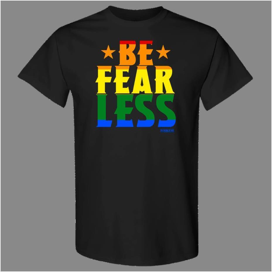 Be Fearless Shirt Gift For Fan